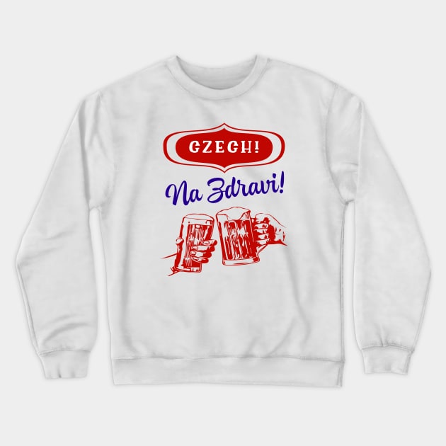 Czech Na Zdravi Crewneck Sweatshirt by MessageOnApparel